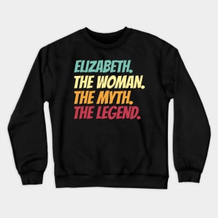 Elizabeth The Woman The Myth The Legend Crewneck Sweatshirt